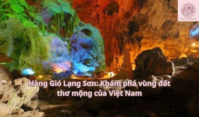 Hàng Gió Lạng Sơn: Khám phá vùng đất thơ mộng của Việt Nam