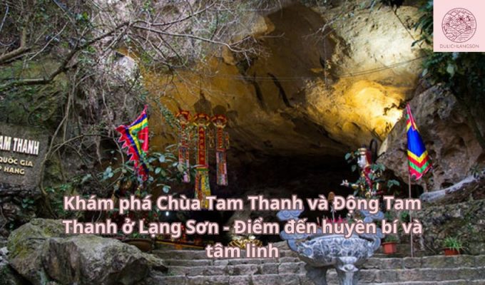 Khám phá Chùa Tam Thanh và Động Tam Thanh ở Lạng Sơn - Điểm đến huyền bí và tâm linh