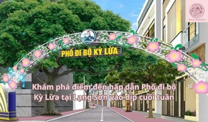 Khám phá điểm đến hấp dẫn Phố đi bộ Kỳ Lừa tại Lạng Sơn vào dịp cuối tuần