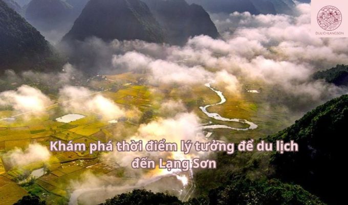 Khám phá thời điểm lý tưởng để du lịch đến Lạng Sơn