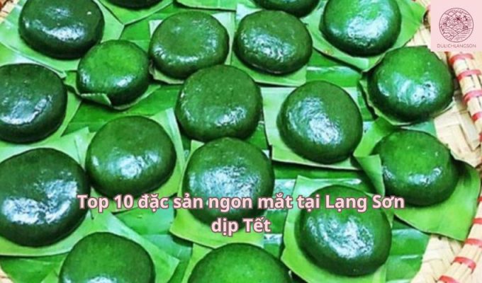 Top 10 đặc sản ngon mắt tại Lạng Sơn dịp Tết