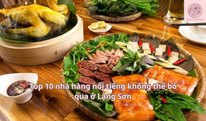 Top 10 nhà hàng nổi tiếng không thể bỏ qua ở Lạng Sơn