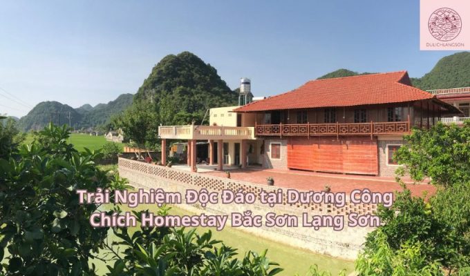 Trải Nghiệm Độc Đáo tại Dương Công Chích Homestay Bắc Sơn Lạng Sơn